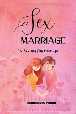 Sex and Marriage: God Sex and Your Marriage by Gaudenzia Piccio's 9798351684017