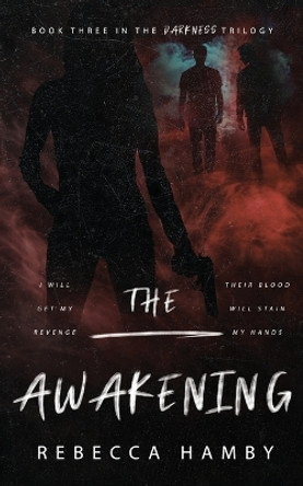 The Awakening Book Three in The Darkness Trilogy by Rebecca Hamby 9798869026347