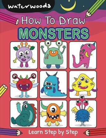 How To Draw Monsters: Learn How to Draw Monsters with Easy Step by Step Guide by Waterwoods School 9798869041883