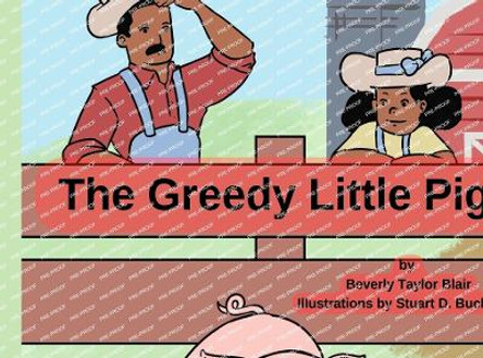 The Greedy Little Pig by Beverly Taylor Blair 9798869170330
