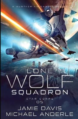 Star Corps: Lone Wolf Squadron Book 5 by Jamie Davis 9798888782620