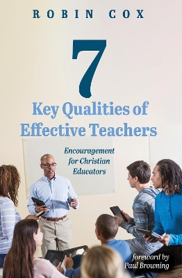7 Key Qualities of Effective Teachers by Robin Cox 9781725253339