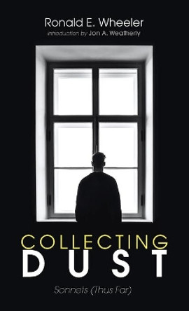 Collecting Dust by Ronald E Wheeler 9781725299047