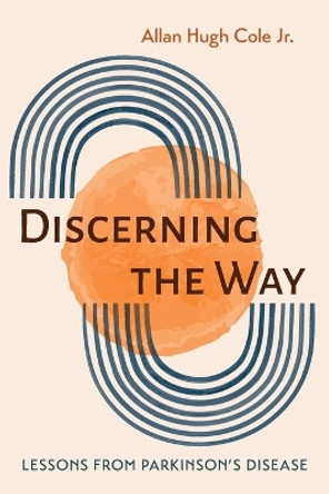 Discerning the Way by Allan Hugh Cole, Jr 9781725299573