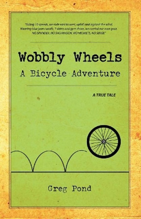 Wobbly Wheels: A Bicycle Adventure by Greg Pond 9781725556010