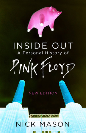 Inside Out: A Personal History of Pink Floyd Nick Mason 9781474606486