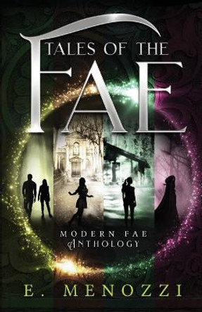 Tales of the Fae: Modern Fae Novella Anthology by E Menozzi 9798985630312