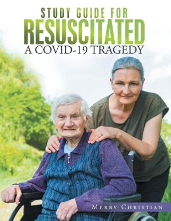 Study Guide for Resuscitated: A Covid-19 Tragedy by Merry Christian 9781973693840