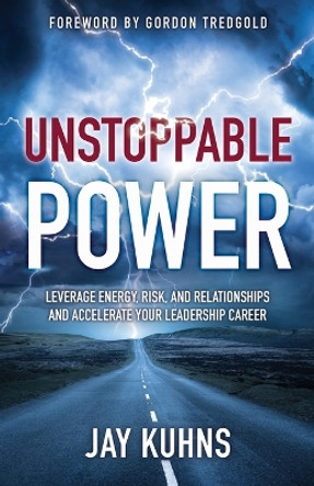 Unstoppable Power by Jay Kuhns 9798987757437