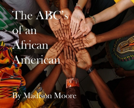 The ABC's of an African American by Madison Moore 9798987903032