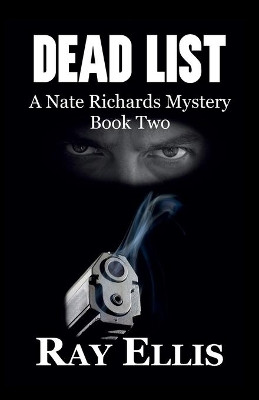Dead List: A Nate Richards Mystery - Book Two by Ray Ellis 9781938596087
