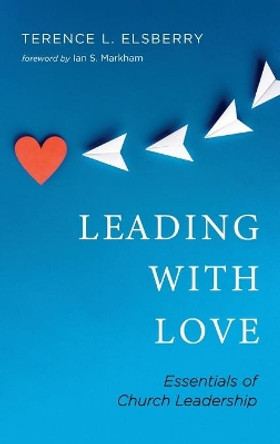 Leading with Love by Terence L Elsberry 9781666720853