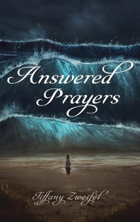 Answered Prayers by Tiffany Zweifel 9781666724035