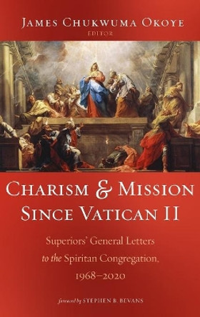 Charism and Mission Since Vatican II by James Chukwuma Okoye 9781666728026