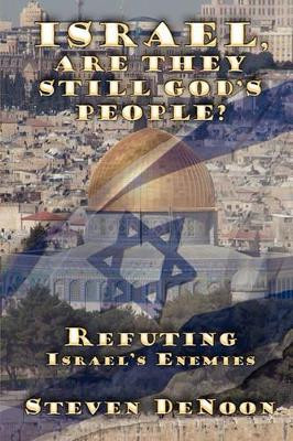 Israel, Are They Still God's People? by Steven Denoon 9780983203940