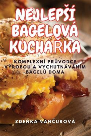 Nejlepsí Bagelová Kucha&#344;ka by Zde&#328;ka Van&#269;urová 9781835780176