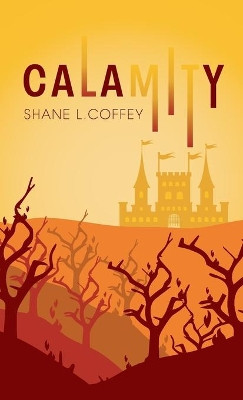 Calamity: Spirit of the Trees: Volume III by Shane L Coffey 9781949700008