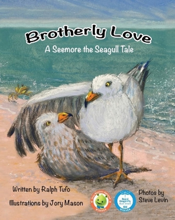 Brotherly Love: A Seemore the Seagull Tale by Ralph Tufo 9781950323685