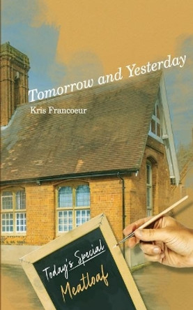 Tomorrow and Yesterday by Kris Francoeur 9781950502196