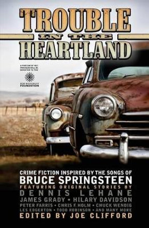 Trouble in the Heartland: Crime Fiction Based on the Songs of Bruce Springsteen by Joe Clifford 9781939751027