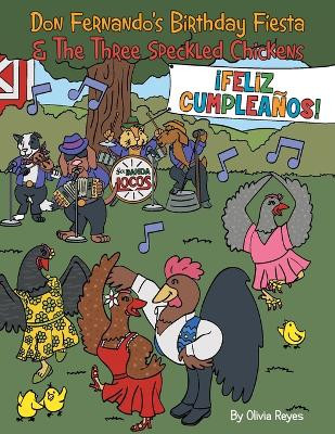 Don Fernando's Birthday Fiesta & the Three Speckled Chickens by Olivia Reyes 9781665737517