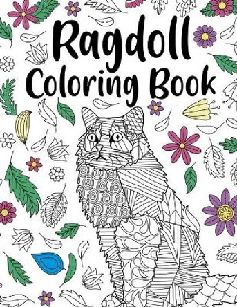 Ragdoll Coloring Book: A Cute Adult Coloring Books for Ragdoll Owner, Best Gift for Cats Lovers by Paperland Publishing 9798681969624