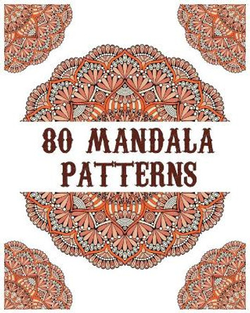 80 Mandala Patterns: mandala coloring book for all: 80 mindful patterns and mandalas coloring book: Stress relieving and relaxing Coloring Pages by Souhken Publishing 9798655944602