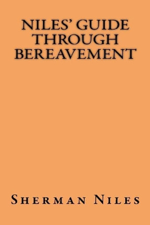 Niles' Guide Through Bereavement by Sherman Niles 9781724823151