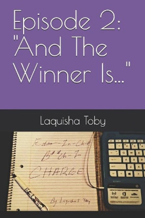 Episode 2: And the Winner Is... by Laquisha Toby 9781723754609