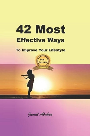 42 Most Effective Ways to Improve Your Lifestyle by Jamal Abukou 9781723954214