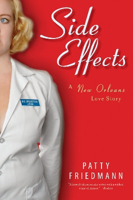 Side Effects: A New Orleans Love Story by Patty Friedmann 9781593761417