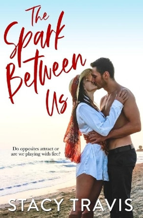 The Spark Between Us by Stacy Travis 9781735075983