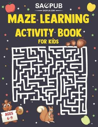 maze learning activity book for kids ages 6-9: Challenging Mazes Workbook for Games, Puzzles, and Problem-Solving by Sao Pub 9798704928621