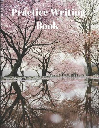 Practice Writing Book: Reflections on Water by Metta Art 9781723807596