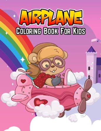 Airplane Coloring Book for Kids: Unique, Fun and Educational Coloring Activity Book for Beginner, Toddler, Preschooler & Kids Ages 4-8 by Pixelart Studio 9798706819149