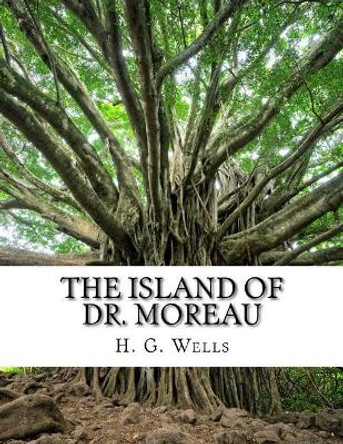 The Island of Dr. Moreau by H G Wells 9781976538865