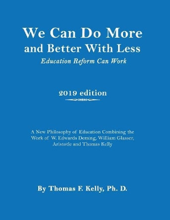We Can Do More and Better With Less: Education Reform Can Work by Thomas Kelly 9781949981698