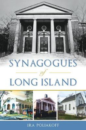 Synagogues of Long Island by Ira Poliakoff 9781467138369