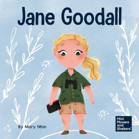 Jane Goodall: A Kid's Book About Conserving the Natural World We All Share by Mary Nhin 9781637313046
