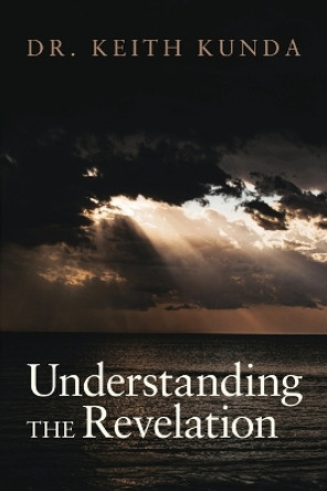 Understanding the Revelation by Dr Keith Kunda 9781637460719