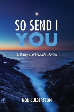 So Send I You by Rod Culbertson 9781532668340