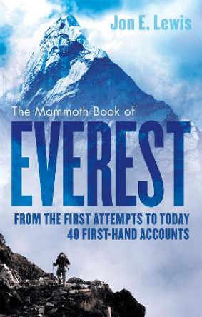 The Mammoth Book Of Everest: From the first attempts to today, 40 first-hand accounts by Jon E. Lewis