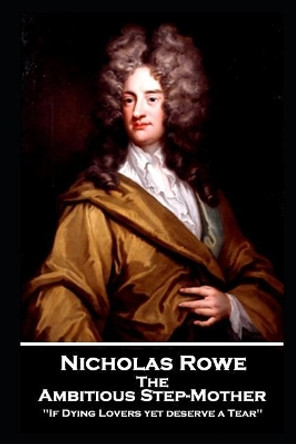 Nicholas Rowe - The Ambitious Step-Mother by Nicholas Rowe 9781787805439