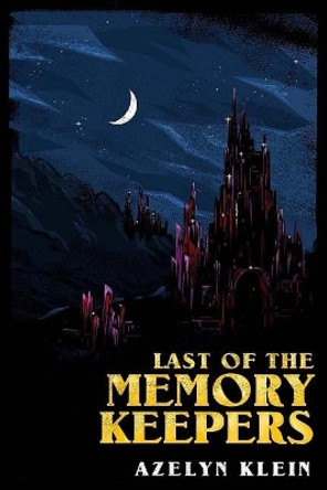 Last of the Memory Keepers by Azelyn Klein 9781548710279