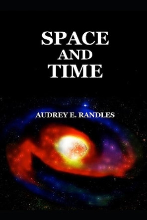 Space and Time by Audrey E Randles 9798665205649