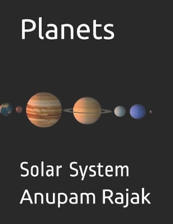 Planets: Solar System by Anupam Rajak 9798671024302