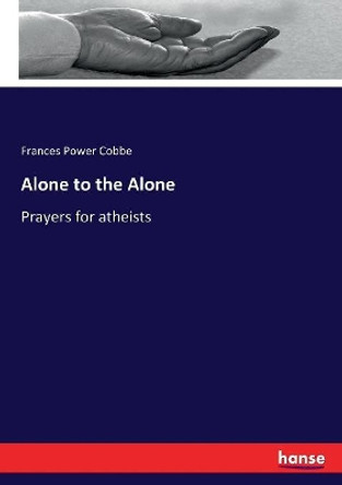 Alone to the Alone by Frances Power Cobbe 9783743355132