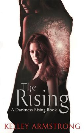 The Rising: Book 3 of the Darkness Rising Series by Kelley Armstrong