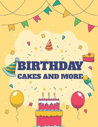 Birthday Cakes And More: Mind Calming Illustrations And Designs To Color, Happy Coloring Book For Relaxation And Tension Relief by Fun Forever 9798683918293