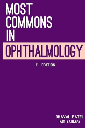 Most Commons in Ophthalmology by Dhaval Patel 9781980230342